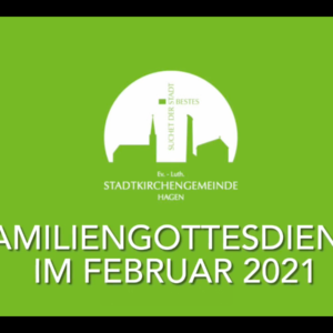 Familiengottesdienst Februar 2021